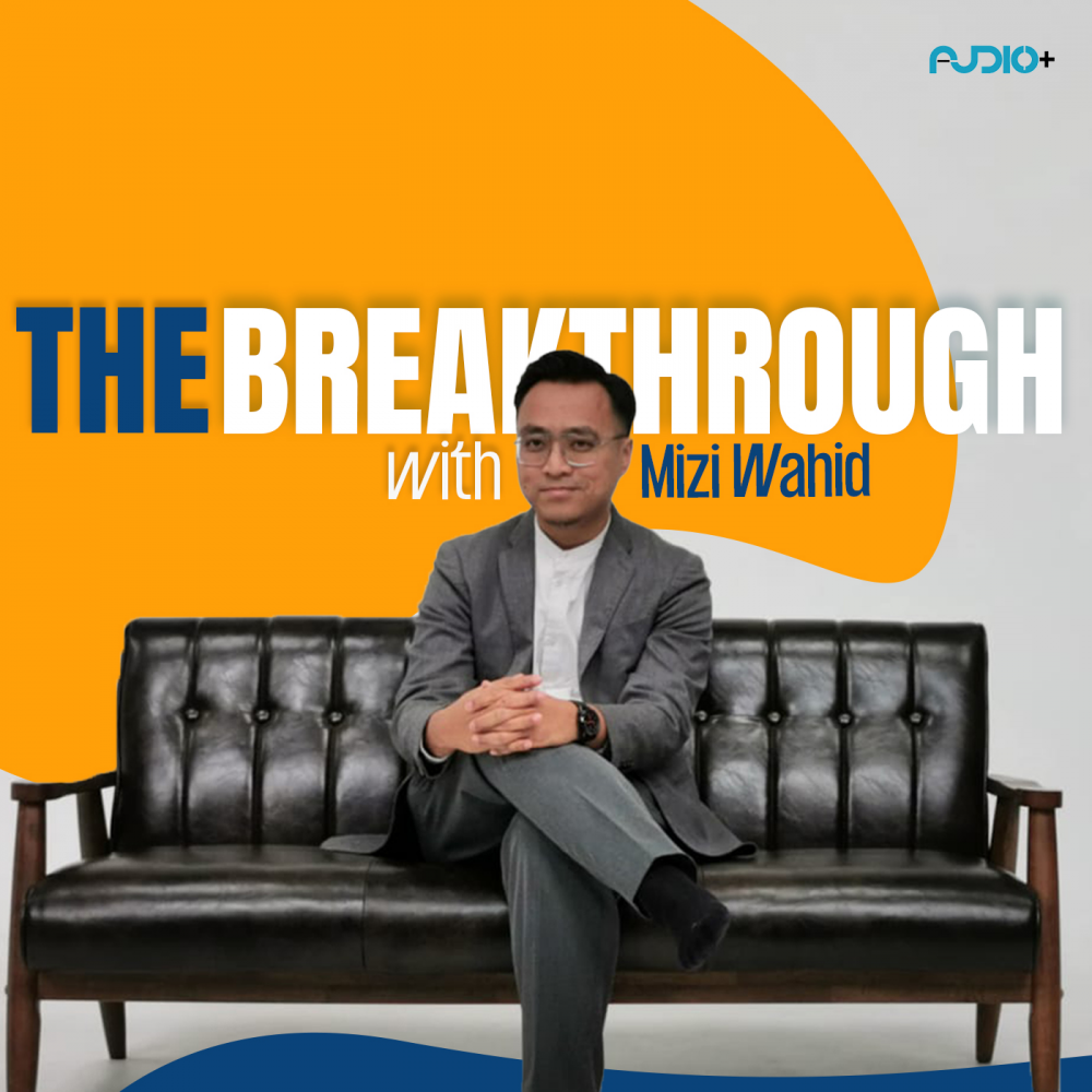 The Breakthrough with Mizi Wahid | Audio+